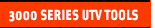 3000 Series UTV Tools